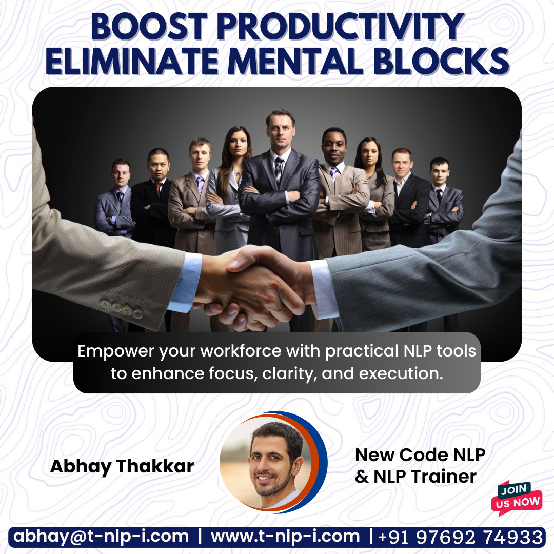 Boost Productivity. Eliminate Mental Blocks with NLP with Abhay Thakkar - Ahmedabad