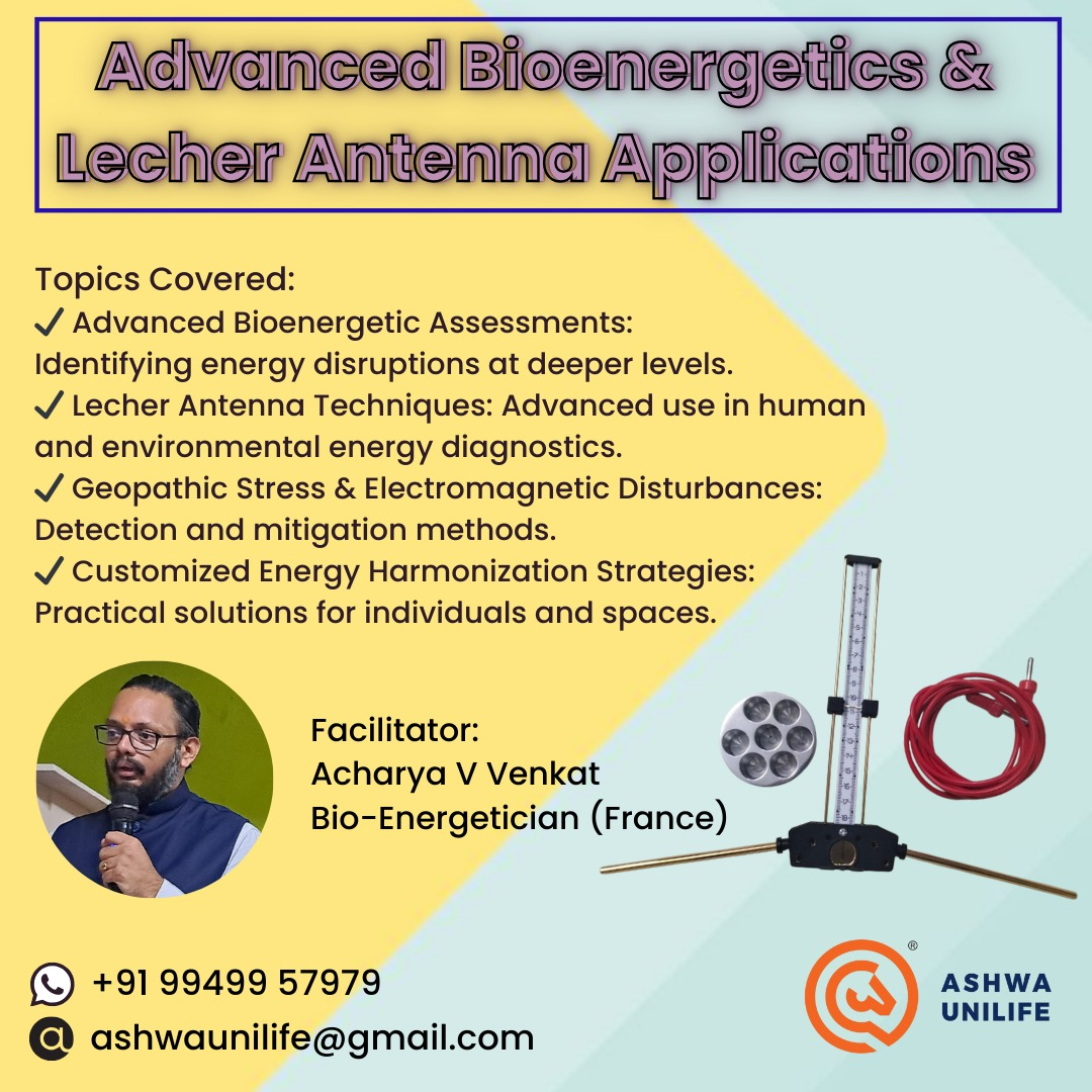 Advanced Bioenergetics & Lecher Antenna Training - Ashwa Unilife Group - Acharya V Venkat - Mumbai
