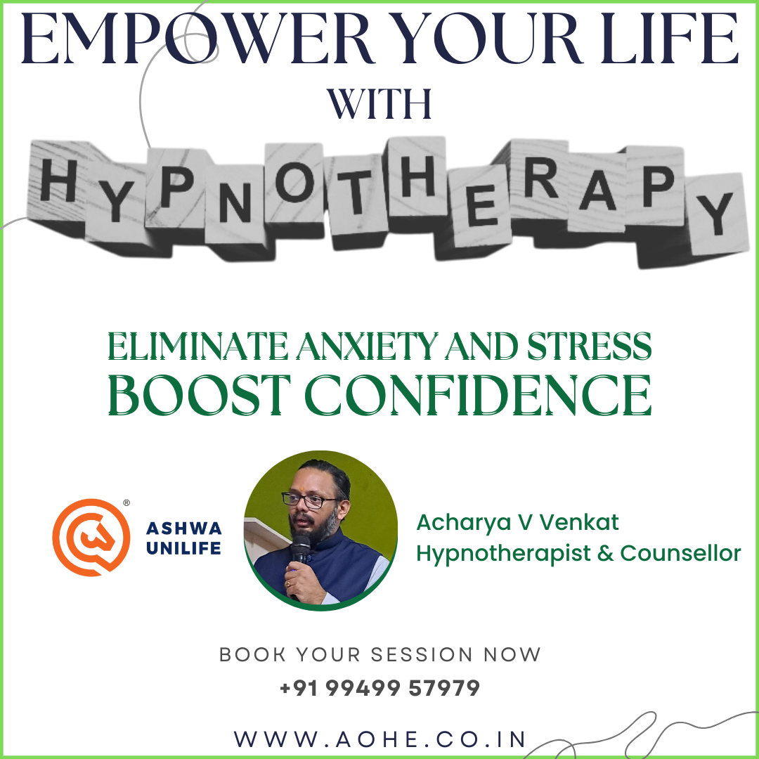 Empower Your Life with Hypnotherapy - Ashwa Unilife Group - Acharya V Venkat - Mumbai