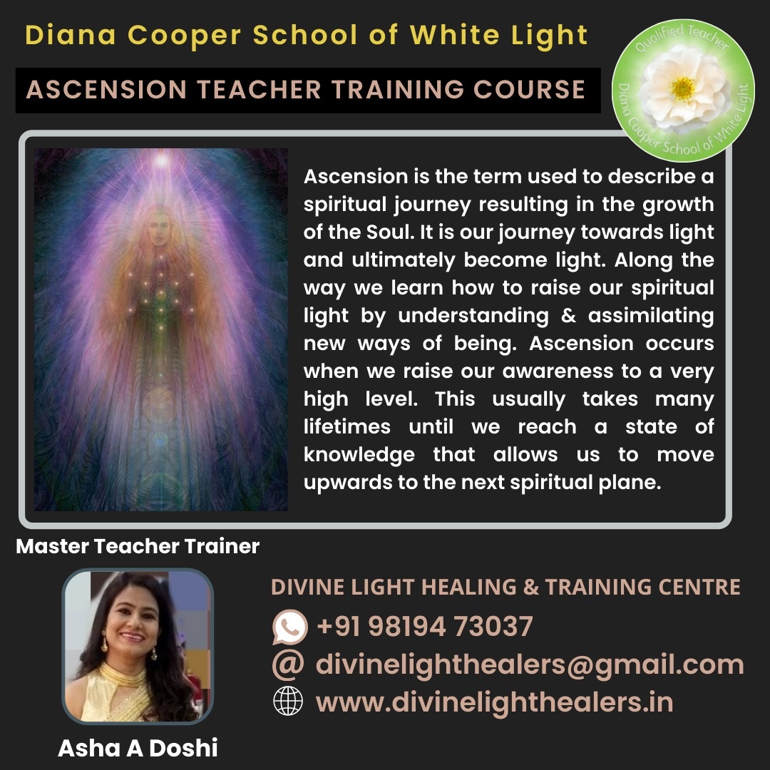 Ascension Teacher Training - The Diana Cooper School of White Light -  by Asha A Doshi - Gurgaon