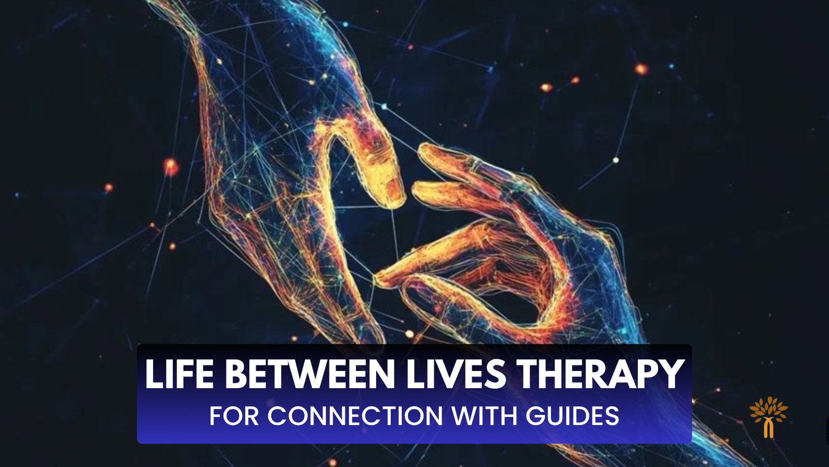 Life Between Lives Therapy For Connection with Guides in Ahmedabad