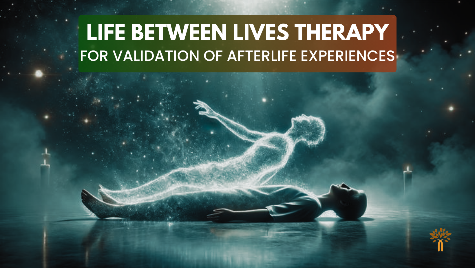 Life Between Lives Therapy for Validation of Afterlife Experiences in Ahmedabad