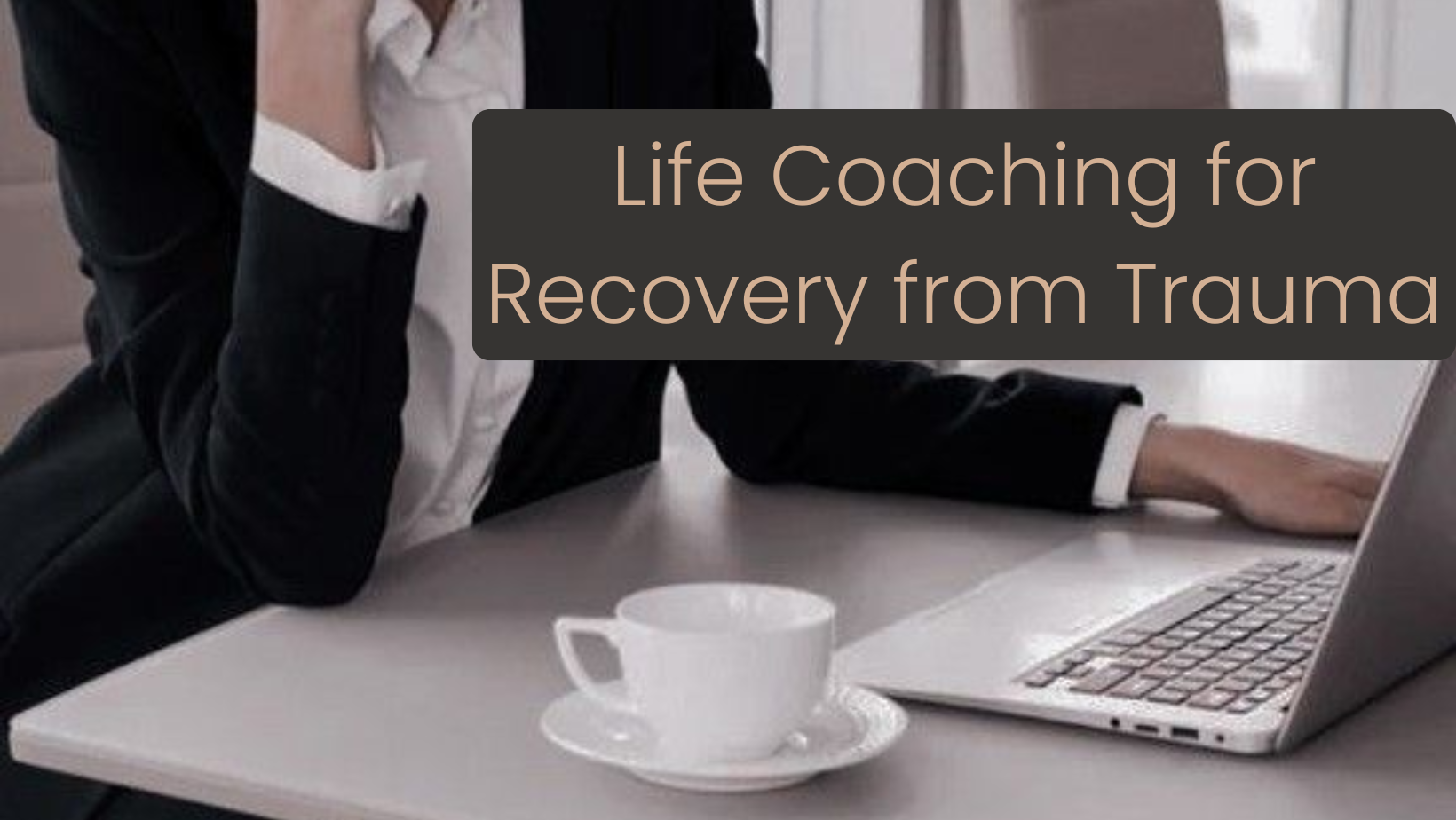 Life Coaching for Recovery from Trauma - Ahmedabad