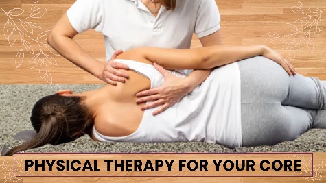 Physical Therapy For Your Core