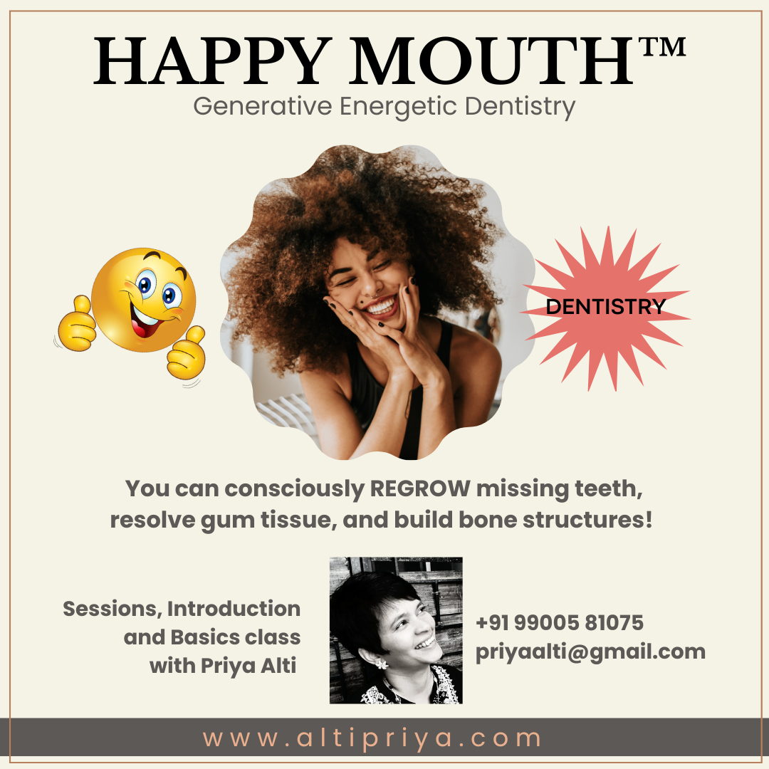 Happy Mouth - Generative Energetic Dentistry by Priya Alti - Bangalore