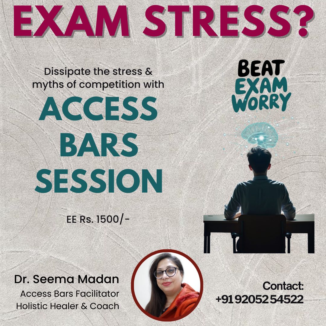 Dissipate the Stress of Exams with Access Bars with Dr. Seema Madan - Delhi